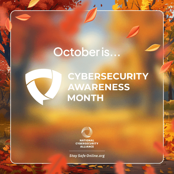 Fall leaves, National Cybersecurity Alliance logo - Text reads "October is Cybersecurity Awareness Month, Stay Safe Online.org"