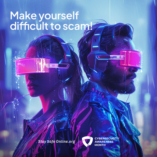 A man and woman with eye shields, Cybersecurity Awareness Month logo - Text reads "Make yourself difficult to scam! Stay Safe Online.org"